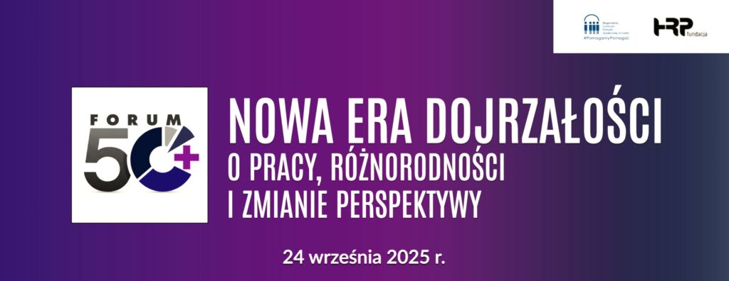 Forum pn. „Nowa era dojrzałości: o pracy, różnorodności i zmianie perspektywy”