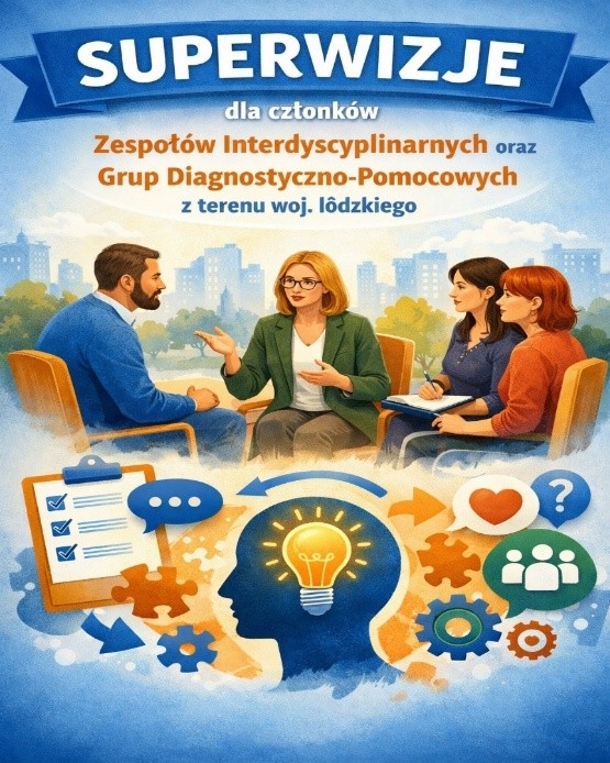 Superwizje dla członków Zespołów Interdyscyplinarnych oraz Grup Diagnostyczno-Pomocowych z terenu woj. łódzkiego